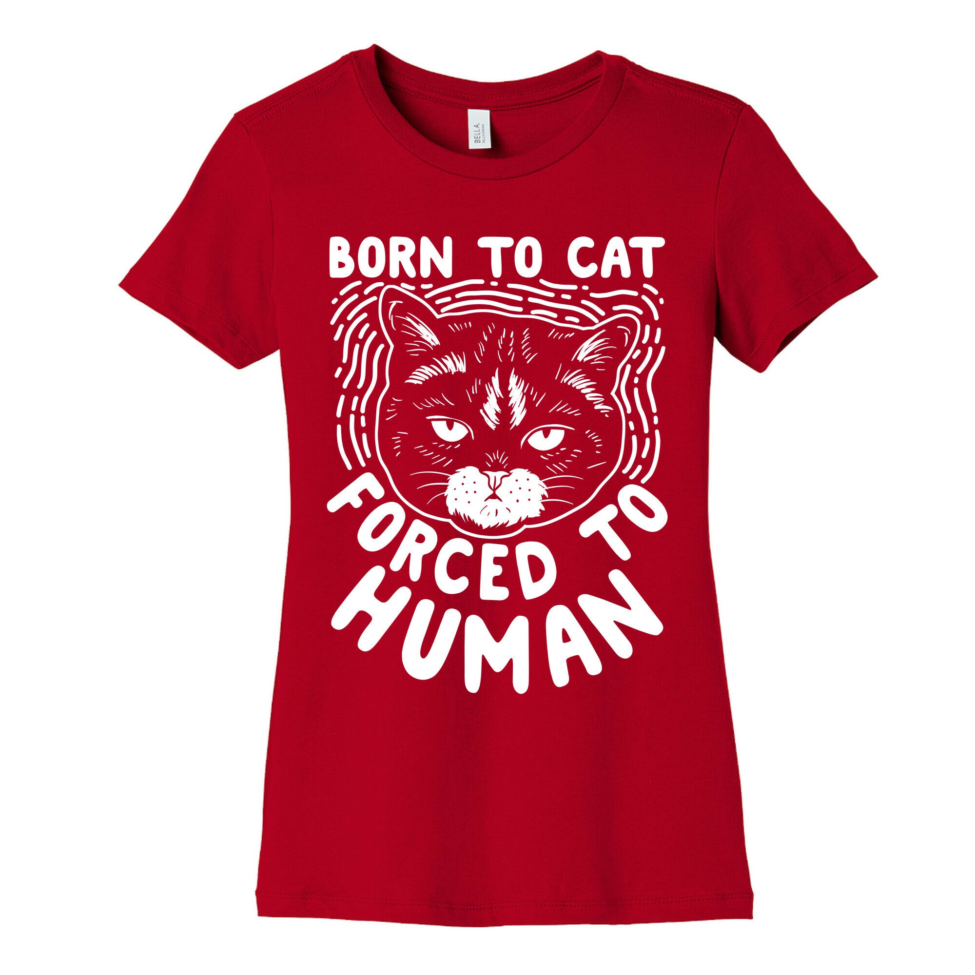 Born To Cat Forced To Human Womens Cotton Tee